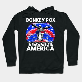 Donkey Pox The Disease Destroying America Hoodie